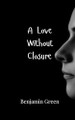 A Love Without Closure by Benjamin Green 9789916948835