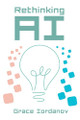 Rethinking AI by Grace Iordanov 9798893086423