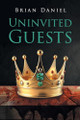 Uninvited Guests by Brian Daniel 9798893156898