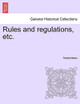 Rules and Regulations, Etc. by Anonymous 9781241034313