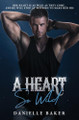 A Heart So Wild by Danielle Baker 9798988045618