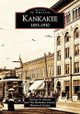 Kankakee: 1853-1910 by Norman S. Stevens 9780738533384