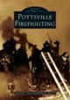 Pottsville Firefighting by Michael R. Glore 9780738536163