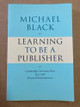 Learning to be a Publisher by Michael Black 9781107401808