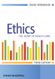 Ethics: The Heart of Health Care by David Seedhouse 9780470018132