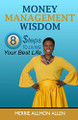 Money Management Wisdom: 8 Steps to Living Your Best Life by Merrie Allmon Allen 9780578405322
