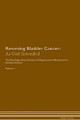 Reversing Bladder Cancer: As God Intended The Raw Vegan Plant-Based Detoxification & Regeneration Workbook for Healing Patients. Volume 1 by Health Central 9781395186128