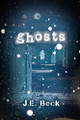 Ghosts by J E Beck 9781480984363
