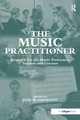 The Music Practitioner: Research for the Music Performer, Teacher and Listener JaneW. Davidson 9781138277304