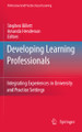 Developing Learning Professionals: Integrating Experiences in University and Practice Settings by Stephen Billett 9789400735248
