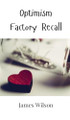 Optimism Factory Recall by James Wilson 9789908001685