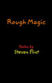 Rough Magic by Steven Flint 9798210760739