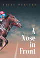 A Nose in Front by Billy Pfister 9781636922485