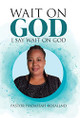Wait on God: I Say Wait on God by Pastor Hadassah Rosalind 9780228834601