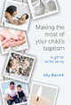 Making the Most of Your Child's Baptism: A Gift for the All the Family by Ally Barrett 9780281064618
