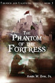 The Phantom of the Fortress by Aaron M Zook Jr 9780997851427