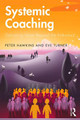 Systemic Coaching: Delivering Value Beyond the Individual Peter Hawkins 9781138322493