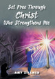 Set Free Through Christ Who Strengthens Me by Amy Zillner 9781098069162