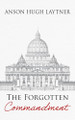 The Forgotten Commandment by Anson Hugh Laytner 9781666772784