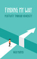 Finding My Way: Positivity Through Adversity by Nick Porter 9781637643402