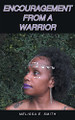 Encouragement from a Warrior by Melissa E Smith 9781638746430