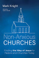 Non-Anxious Churches by Mark Knight 9781666795189