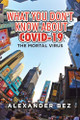 What You Don't Know About COVID-19: The Mortal Virus by Alexander Bez 9781489750389