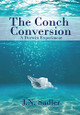 The Conch Conversion by J N Sadler 9781637954287