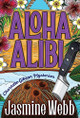Aloha Alibi by Jasmine Webb 9781777799304