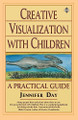 Creative Visualization with Children: A Practical Guide by Jennifer Day 9781852304690
