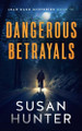 Dangerous Betrayals by Susan Hunter 9781648756269