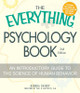 The Everything Psychology Book: Explore the human psyche and understand why we do the things we do by Kendra Cherry