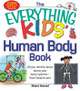 The Everything KIDS' Human Body Book: All You Need to Know About Your Body Systems - From Head to Toe! by Sheri Amsel