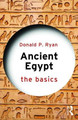 Ancient Egypt: The Basics Donald P. Ryan 9781138641518