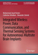 Integrated Wireless Power, Data Communication, and Thermal Sensing Systems for Autonomous Multisite Brain Implants Mohammad Javad Karimi 9783031908385