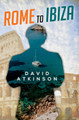 Rome to Ibiza David Atkinson 9781837943005