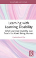 Learning with Learning Disability: What Learning Disability Can Teach Us About Being Human Owen Barden 9781032534138