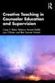 Creative Teaching in Counselor Education and Supervision Casey E. Baker 9781032847368
