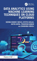 Data Analytics using Machine Learning Techniques on Cloud Platforms Seema Rawat 9781032491462