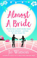 Almost a Bride: The funniest rom-com you'll read this year! Jo Watson 9781472237965