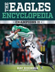 The Eagles Encyclopedia: Champions II Ray Didinger 9781439927786