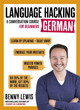 LANGUAGE HACKING GERMAN (Learn How to Speak German - Right Away): A Conversation Course for Beginners Benny Lewis 9781473633155