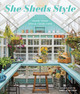 She Sheds Style: Make Your Space Your Own Erika Kotite 9781577158349