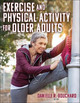 Exercise and Physical Activity for Older Adults Danielle R. Bouchard 9781492572909
