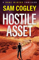 Hostile Asset Sam Cogley 9781837037964