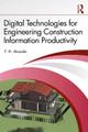 Digital Technologies for Engineering Construction Information Productivity Fonbeyin Henry Abanda 9781032758749