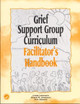 Grief Support Group Curriculum: Facilitator's Handbook by Linda Lehmann