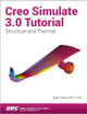 Creo Simulate 3.0 Tutorial Roger Toogood 9781585039876
