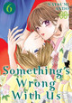 Something's Wrong with Us 6 by Natsumi Ando