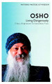Watkins Masters of Wisdom: Osho: Living Dangerously: Ordinary Enlightenment for Extraordinary Times Osho 9781780280073